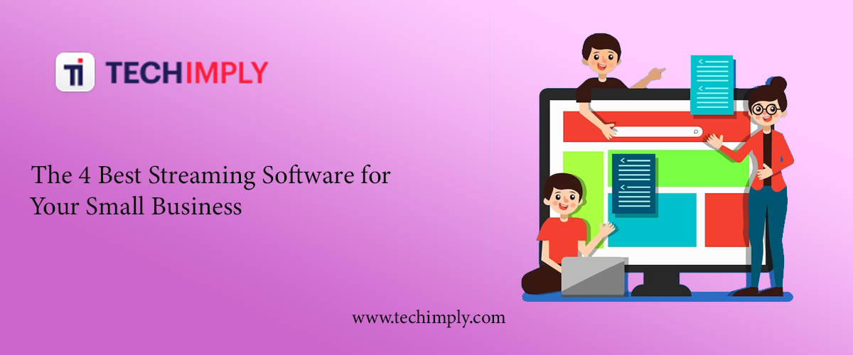 The 4 Best Streaming Software for Your Small Business